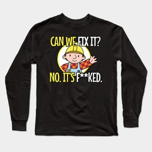 Can We Fix It Long Sleeve T-Shirt